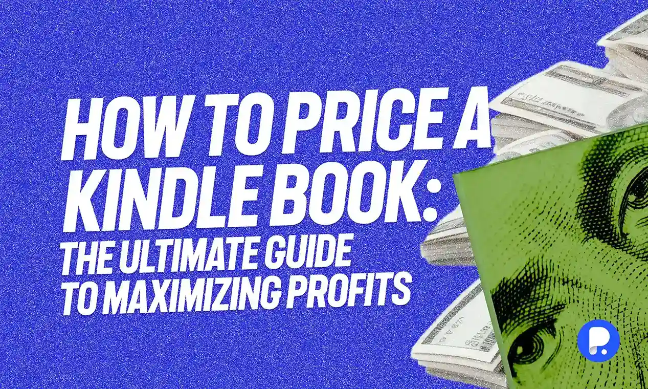 How to Price a Kindle Book: The Ultimate Guide to Maximizing Profits